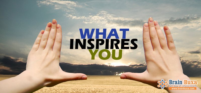 What Inspires You